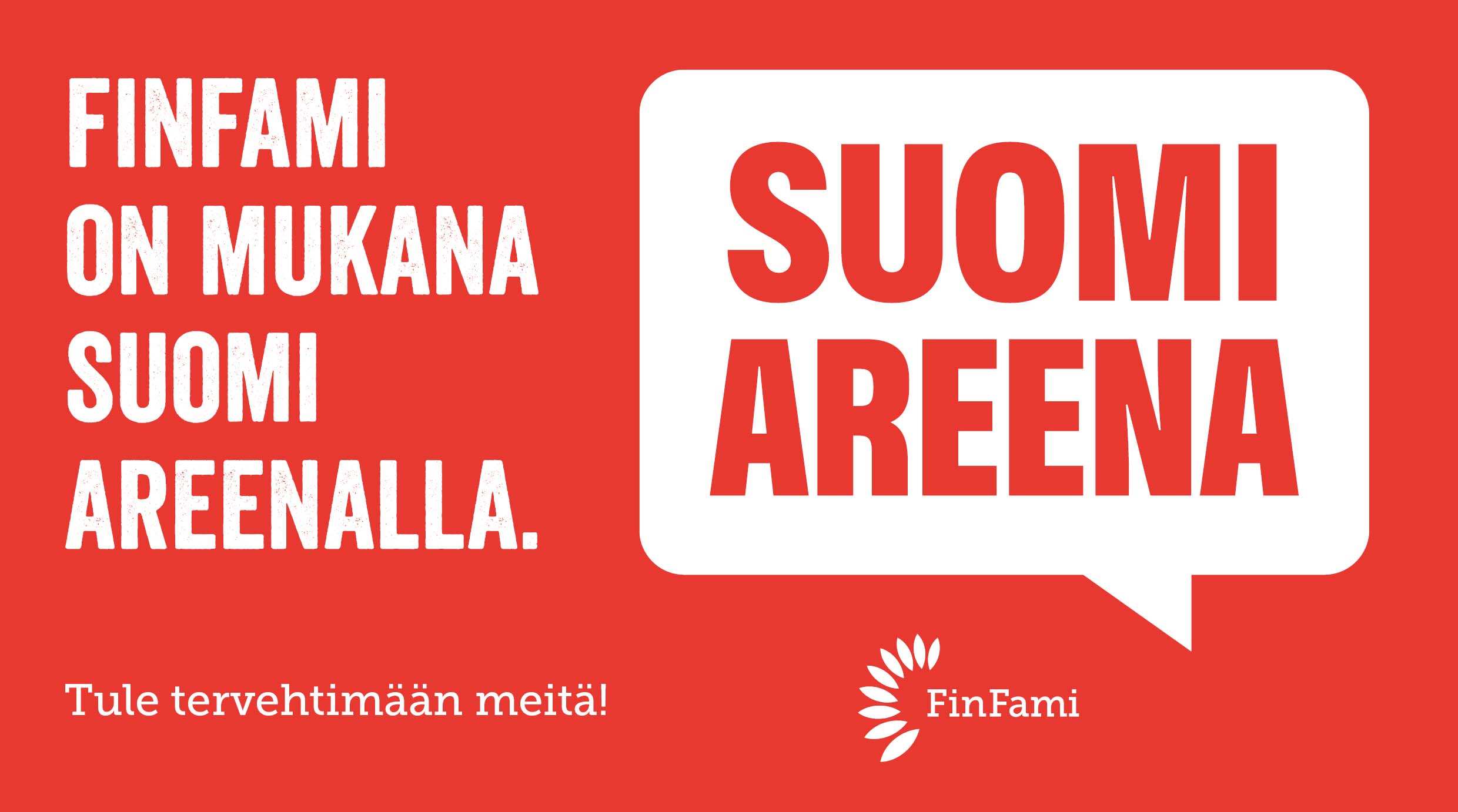 FinFami on mukana SuomiAreenalla -mainoskuva